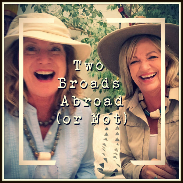 Two Broads Abroad (or not): Episode 2 - Travel Must Haves